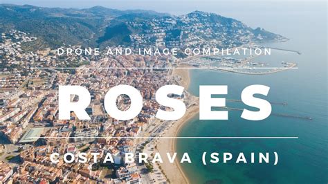 Roses Costa Brava (Catalonia Spain) Watch Drone Footage & Image Compilation Before Travelling ...