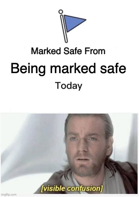 Marked Safe From Meme - Imgflip