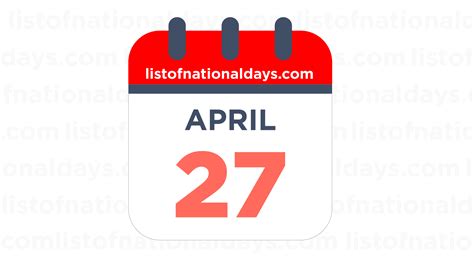 APRIL 27TH: National Holidays, Observances & Famous Birthdays