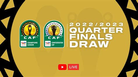 Quarter Final Draw CAF 2022/2023 | Droo Ya Robo Fainali CAF