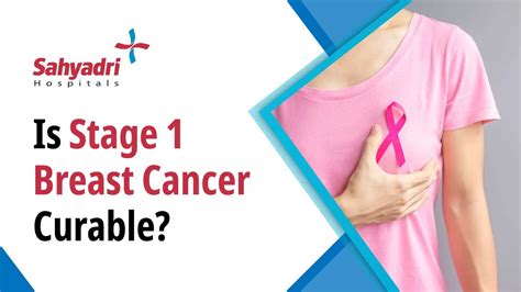 Understanding Stage 1 Breast Cancer: Curability & Treatments