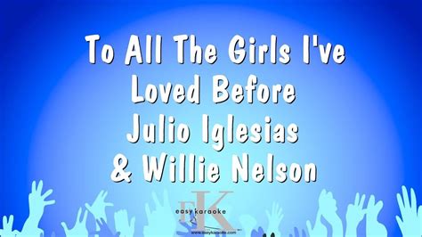 To All The Girls I've Loved Before - Julio Iglesias & Willie Nelson ...