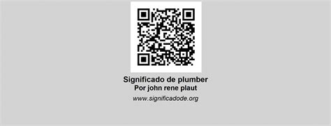 PLUMBER | Significado de plumber por John Rene Plaut