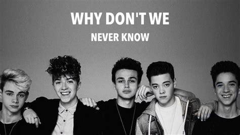 Never Know (lyrics) by Why Don't We - YouTube