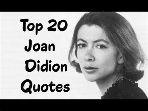 Top 20 Joan Didion Quotes (Author of The Year of Magical Thinking) - YouTube