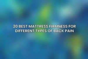 20 Best Mattress Firmness for Different Types of Back Pain (June 2024) - ACCIYO