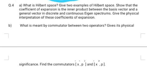 Solved Q.4 a) What is Hilbert space? Give two examples of | Chegg.com