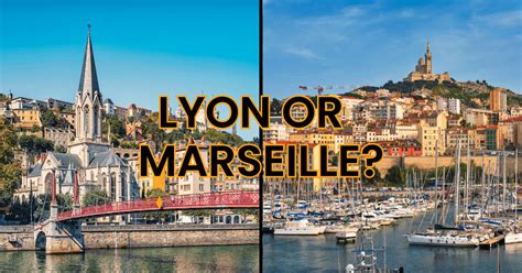 Lyon or Marseille - Which City Will You Visit?