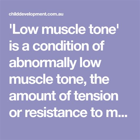 'Low muscle tone' is a condition of abnormally low muscle tone, the amount of tension or ...