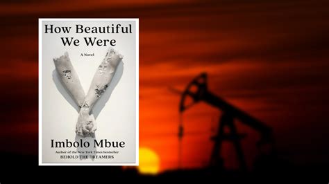 “How Beautiful We Were” by Imbolo Mbue: Summary & Analysis – Stories for Earth