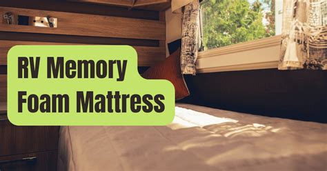 RV Memory Foam Mattress: Must Read Before Buying - RVing Beginner