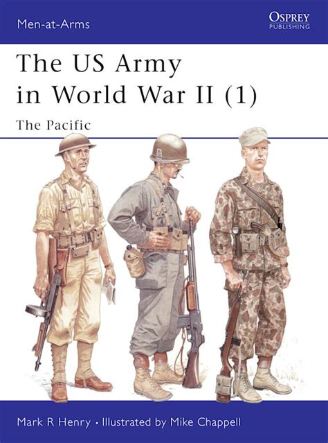 The US Army in World War II (1): The Pacific: Men-at-Arms Mark Henry Osprey Publishing