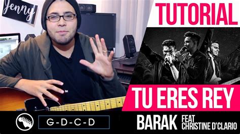 TUTORIAL | Tu eres rey - Barak Feat Christine d'clario | Intro | Acordes | Puente |Solo Chords ...