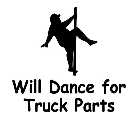 Will Dance for Truck Parts 5x6 vinyl graphic car decal, funny sticker, decal for him, Truck ...