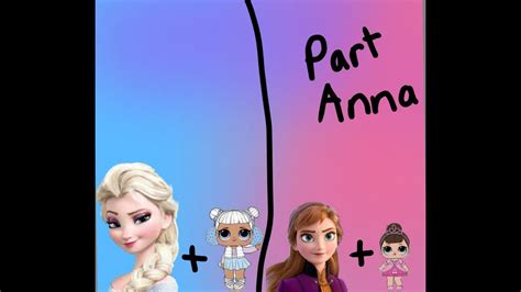 Elsa and Anna + lol doll ( part two/Anna) - YouTube