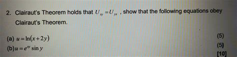 Solved: 2. Clairaut's Theorem holds that U_xy=U_yx , show that the following equations obey ...