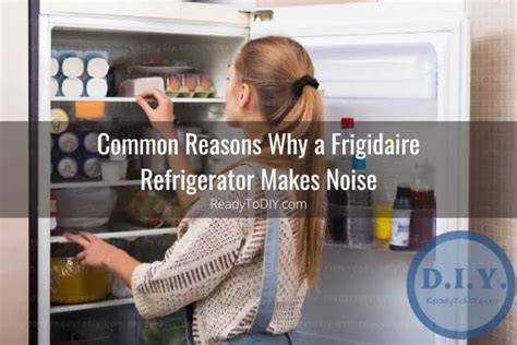 Frigidaire Refrigerator Makes Loud Noise - Ready To DIY