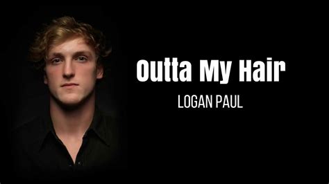 Outta My Hair - Logan Paul (Lyrics) - YouTube