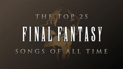 The Top 25 Final Fantasy Songs of All Time - YouTube