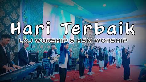 Hari Terbaik - LOJ Worship & HSM Worship (Nafiri Worship) - YouTube Music