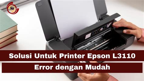 Solusi Untuk Printer Epson L3110 Error dengan Mudah ⋆ SimakTekno