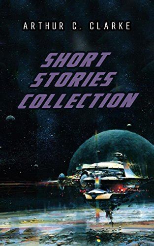 Short Stories Collection by Arthur C. Clarke | Goodreads