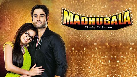 Madhubala - Ek Ishq Ek Junoon | Watch Madhubala - Ek Ishq Ek Junoon ...