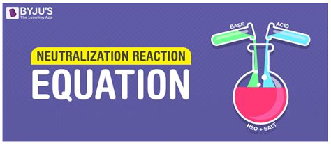 Neutralization Reaction - Definition, Equation, Examples & Applications