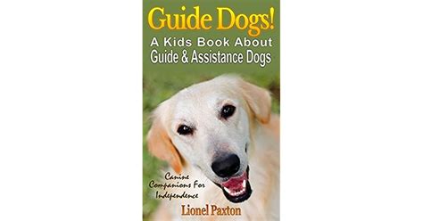 Guide Dogs! A Kids Book About Guide & Other Assistance Dogs: Fun Facts About Canine Companions ...