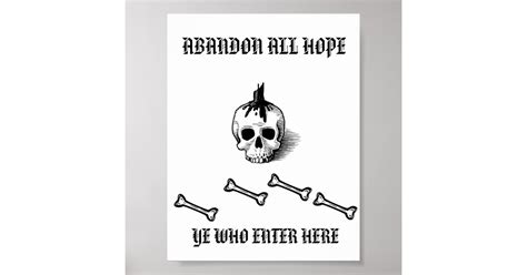 "ABANDON ALL HOPE YE ENTER WHO HERE" POSTER | Zazzle