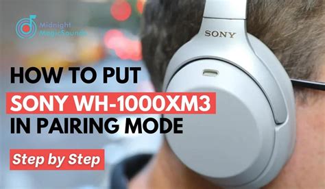 How to Put Sony WH-1000XM3 in Pairing Mode Step by Step