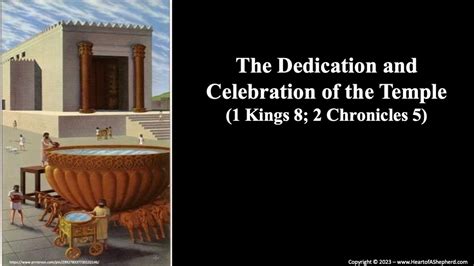 The Dedication and Celebration of the Temple (1 Kings 8; 2 Chronicles 5) - "From The Heart of A ...