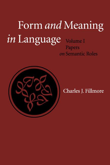 Form and Meaning in Language Volume 1: Papers on Semantic Roles