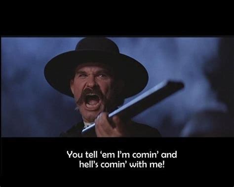 Kurt Russell ~ Wyatt Earp in Tombstone | Favorite Movie Quotes / Lines | Pinterest