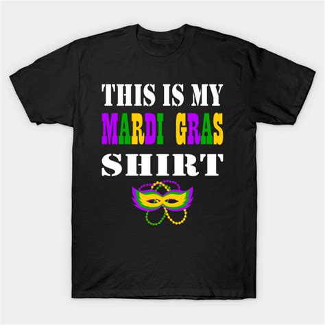 This Is My Mardi Gras Shirt Funny Mardi Gras T Shirt for Men and Women ...