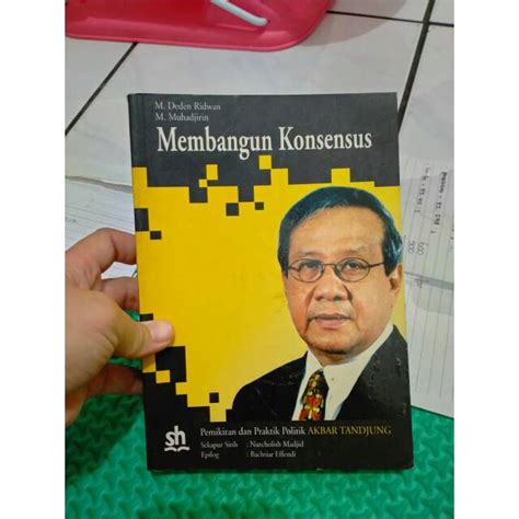 Jual Buku Membangun Konsensus pemikiran dan praktik politik Akbar ...