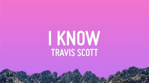 Travis Scott - I KNOW ? (Lyrics) - YouTube Music