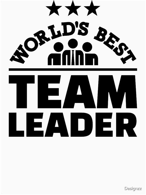 "World’s best team leader" T-shirt by Designzz | Redbubble