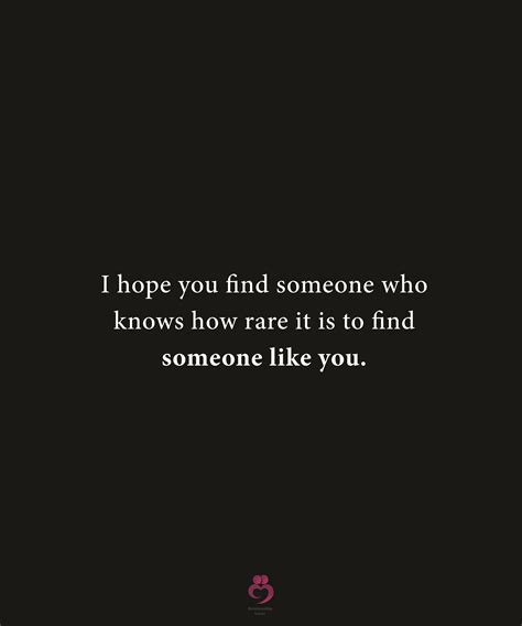 I hope you find someone | Find someone who quotes, Liking someone ...