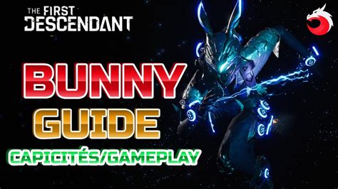 THE FIRST DESCENDANT: BUNNY - GUIDE COMPLET - CAPATICITÉS/GAMEPLAY ...