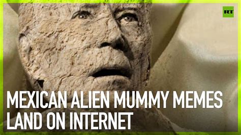 Mexican alien mummy memes land on internet