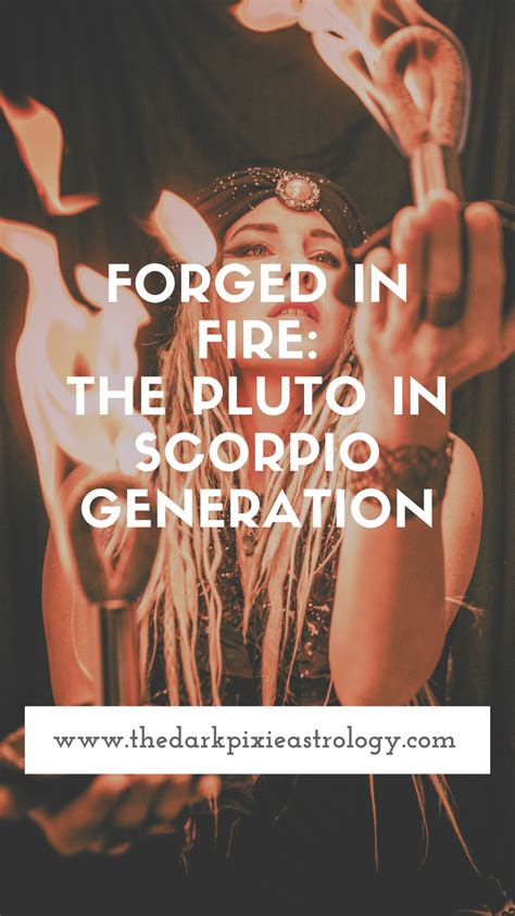 Forged in Fire: The Pluto in Scorpio Generation - The Dark Pixie Astrology