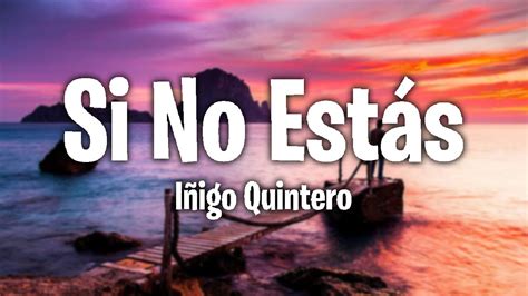 Iñigo Quintero - Si No Estás (Lyrics/Letra) - YouTube