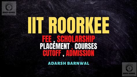 IIT Roorkee : Cutoff , Placement , Ranking , Courses , Admission , Fees 2025-2026 - Adarsh Barnwal