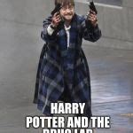 Harry Potter Guns Meme Generator - Imgflip