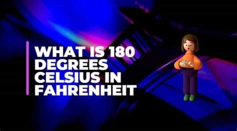 What is 180 Degrees Celsius in Fahrenheit? Conversion Explained