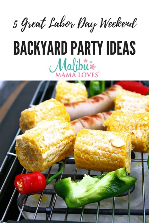 5 Great Labor Day Weekend Backyard Party Ideas - MALIBU MAMA LOVES