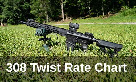 308 Twist Rate Chart - Bullet Weights & Barrel Twist Rates