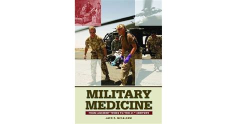 Military Medicine: From Ancient Times to the 21st Century by Jack McCallum