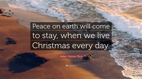 Helen Steiner Rice Quote: “Peace on earth will come to stay, when we ...